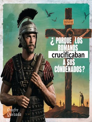cover image of Porqué Los Romanos Crucificaban a Sus Condenados ?